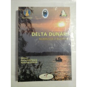    DELTA  DUNARII  REZERVATIE  A  BIOSFEREI  -  Petre  GASTESCU * Romulus  STIUCA 